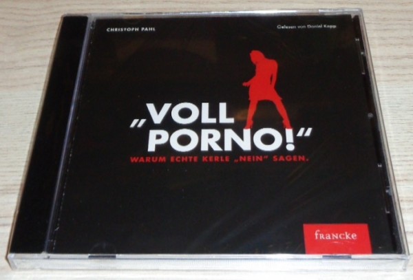 Voll Porno! Warum echte Kerle "NEIN" sagen (CD)
