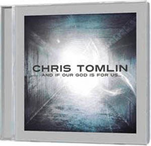 Chris Tomlin: And If Our God Is For Us (CD)